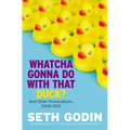 Whatcha Gonna Do with That Duck?: And Other Provocations, 2006-2012