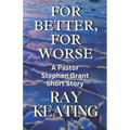 For Better, For Worse: A Pastor Stephen Grant Short Story