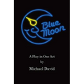 Blue Moon: A Play in One Act