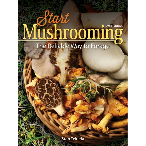 Start Mushrooming: The Reliable Way to Forage