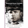 Milan Rastislav Stefanik: A Man of Iron Will