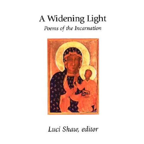 A Widening Light: Poems of the Incarnation