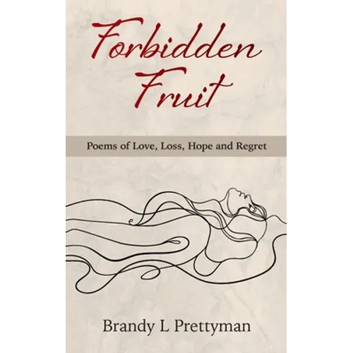 Forbidden Fruit: Poems of Love, Loss, Hope and Regret