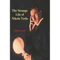 The Strange Life of Nikola Tesla