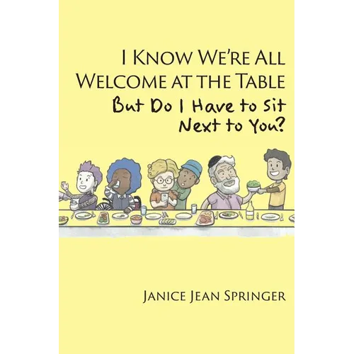 I Know We're All Welcome at the Table, But Do I Have to Sit Next to You?