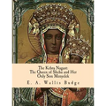The Kebra Nagast: The Queen of Sheba and Her Only Son Menyelek
