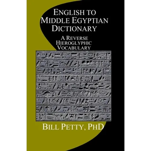 English to Middle Egyptian Dictionary: A Reverse Hieroglyphic Vocabulary
