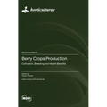 Berry Crops Production: Cultivation, Breeding and Health Benefits