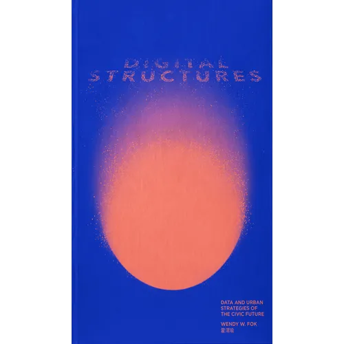Digitalstructures: Data and Urban Strategies of the Civic Future