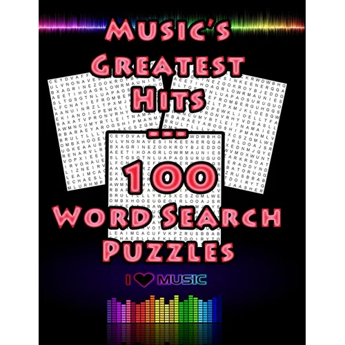 Music's Greatest Hits - 100 Word Search Puzzles: 100 Music Themed Word Search Puzzles For Music Lovers, Large 8.5 x 11 Puzzle Book