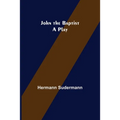 John the Baptist: A Play