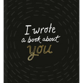 I Wrote a Book about You (Black)