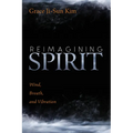 Reimagining Spirit: Wind, Breath, and Vibration