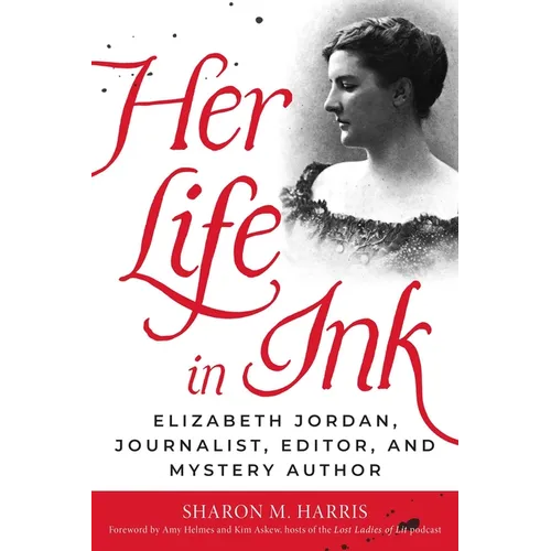Her Life in Ink: Elizabeth Jordan, Journalist, Editor, and Mystery Author