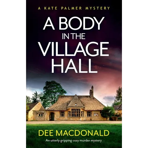 A Body in the Village Hall: An utterly gripping cozy murder mystery