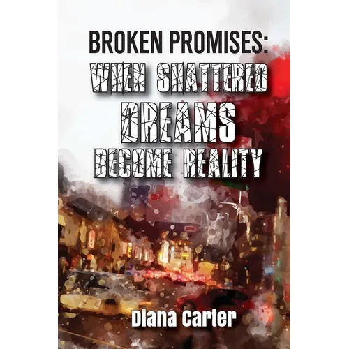 Broken Promises: When Shattered Dreams Become Reality