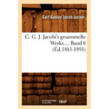 C. G. J. Jacobi's Gesammelte Werke. Band 6 (Éd.1881-1891)