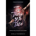 The Things We Take: A Second Chances Novel