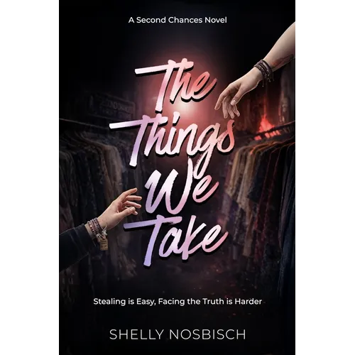 The Things We Take: A Second Chances Novel