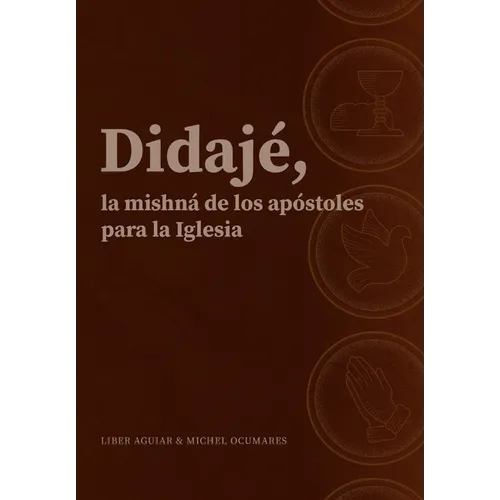 Didajé, la mishná de los apóstoles para la iglesia.