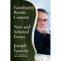 Familiarity Breeds Content: New and Selected Essays