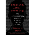 Breaking and Entering: The Extraordinary Story of a Hacker Called "Alien"