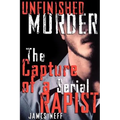 Unfinished Murder: The Capture of a Serial Rapist