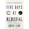 Five Days at Memorial: Life and Death in a Storm-Ravaged Hospital