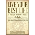 Live Your Best Life: By Writing Your Own Eulogy. Includes sample eulogy-to-be, templates and reverse engineer how to's.