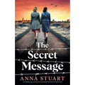 The Secret Message: A completely page-turning and tear-jerking WW2 historical fiction novel
