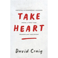Take Heart: Hopeful & Humorous Lessons From A Two-Time Transplant Recipient