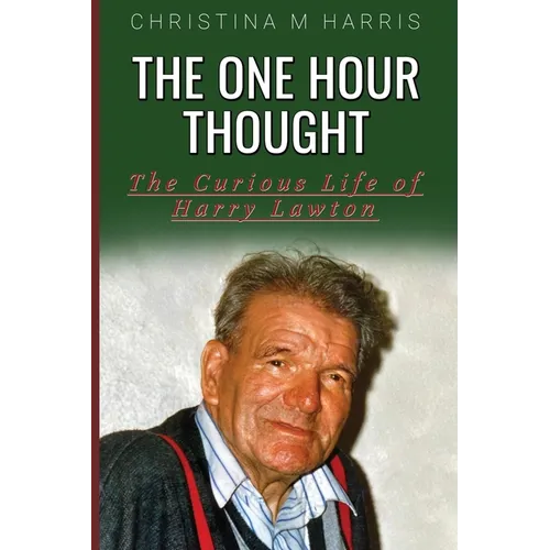 The One Hour Thought: The Curious Life of Harry Lawton