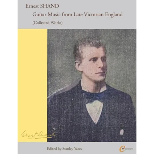 Ernest Shand: Guitar Music from Late Victorian England: Collected Guitar Works