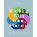 Working With Young Flutists: An Educator's Guide