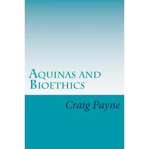 Aquinas and Bioethics: Contemporary Issues in the Light of Medieval Thought