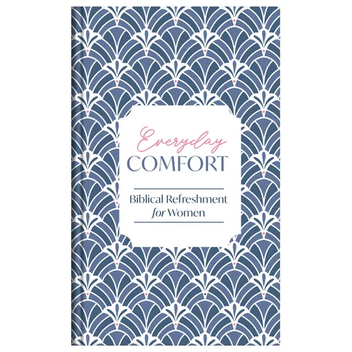 Everyday Comfort: Biblical Refreshment for Women