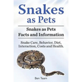 Snakes as Pets. Snakes as Pets Facts and Information. Snake Care, Behavior, Diet, Interaction, Costs and Health.