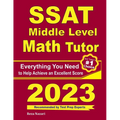 SSAT Middle Level Math Tutor: Everything You Need to Help Achieve an Excellent Score