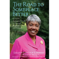 The Road to Someplace Better: From the Segregated South to Harvard Business School and Beyond