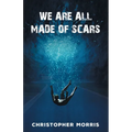 We Are All Made of Scars