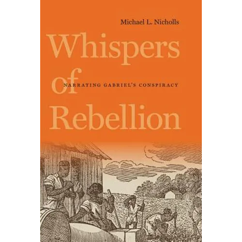 Whispers of Rebellion: Narrating Gabriel's Conspiracy