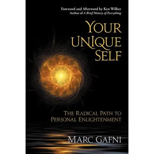 Your Unique Self: The Radical Path to Personal Enlightenment