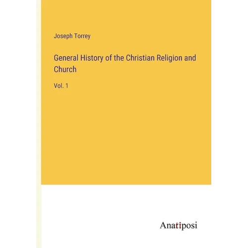 General History of the Christian Religion and Church: Vol. 1
