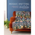 Mosaic Knitting Workshop: Modern Geometric Accessories for You and Your Home