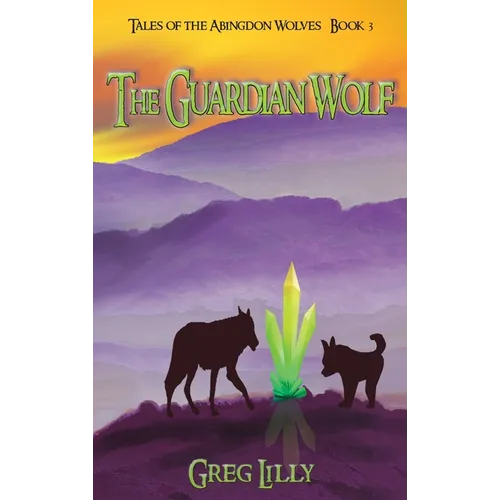 The Guardian Wolf: Tales of the Abingdon Wolves - Book 3