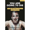You Are Going to Die and This Is Not Culturally Significant