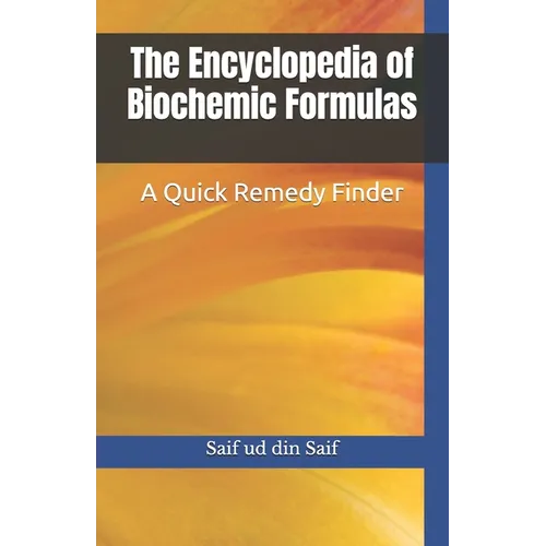 The Encyclopedia of Biochemic Formulas: A Quick Remedy Finder