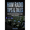Ham Radio Tips & Tales: Amateur Radio Hints, Tips, Techniques, Insights, Opinions, Bemusement