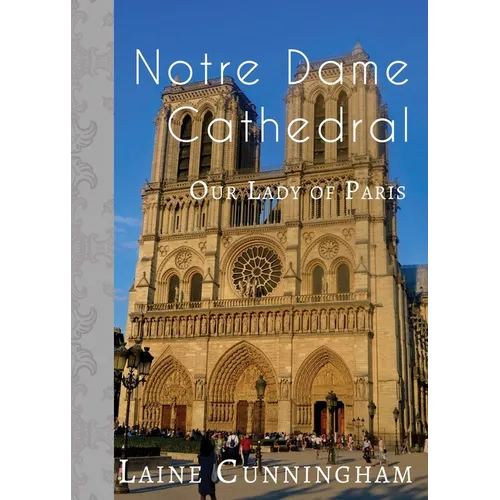 Notre Dame Cathedral: Our Lady of Paris