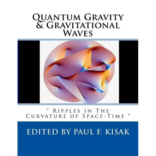 Quantum Gravity & Gravitational Waves: " Ripples in The Curvature of Space-Time "